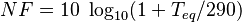 NF = 10 \ \log_{10} (1 + T_{eq}/290) 