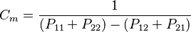 C_m = \frac{1}{(P_{11} + P_{22})-(P_{12} + P_{21})}