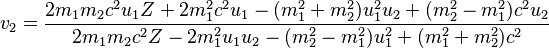  v_2=\frac{2 m_1 m_2 c^2 u_1 Z+2 m_1^2 c^2 u_1-(m_1^2+m_2^2) u_1^2 u_2+(m_2^2-m_1^2) c^2 u_2} {2 m_1 m_2 c^2 Z-2 m_1^2 u_1 u_2-(m_2^2-m_1^2) u_1^2+(m_1^2+m_2^2) c^2} 