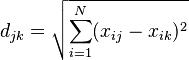  d_{ jk } = \sqrt { \sum_{ i = 1 }^N  ( x_{ ij } - x_{ ik } )^2 } 