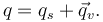 q = q_s + \vec{q}_v.