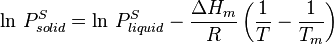 \ln\,P^S_{solid} = \ln\,P^S_{liquid} - \frac{\Delta H_m}{R} \left( \frac{1}{T} - \frac{1}{T_m} \right)