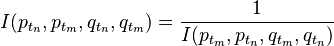 I(p_{t_n},p_{t_m},q_{t_n},q_{t_m})=\frac{1}{I(p_{t_m},p_{t_n},q_{t_m},q_{t_n})}