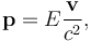 \mathbf p = E\frac{\mathbf v}{c^2},