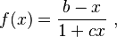  f(x) = \frac{b-x}{1+cx} ~ ,