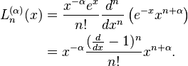 \begin{align}
L_n^{(\alpha)}(x) &= {x^{-\alpha} e^x \over n!}{d^n \over dx^n} \left(e^{-x} x^{n+\alpha}\right) \\
&= x^{-\alpha} \frac{( \frac{d}{dx}-1) ^n}{n!}x^{n+\alpha}.
\end{align}