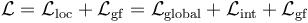 \ \mathcal{L} = \mathcal{L}_\mathrm{loc} + \mathcal{L}_\mathrm{gf} = \mathcal{L}_\mathrm{global} + \mathcal{L}_\mathrm{int} + \mathcal{L}_\mathrm{gf} 