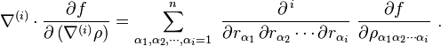  \nabla^{(i)} \cdot \frac{\partial f}{\partial\left(\nabla^{(i)}\rho\right)} = \sum_{\alpha_1, \alpha_2, \cdots, \alpha_i = 1}^n \ \frac {\partial^{\, i} } {\partial r_{\alpha_1} \, \partial r_{\alpha_2} \cdots \partial r_{\alpha_i} }  \ \frac {\partial f} {\partial \rho_{\alpha_1 \alpha_2 \cdots \alpha_i} }   \  .  