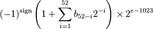  (-1)^{\text{sign}}\left(1 + \sum_{i=1}^{52} b_{52-i} 2^{-i} \right)\times 2^{e-1023} 