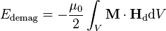 E_\text{demag} = -\frac{\mu_0}{2} \int_V \mathbf{M}\cdot\mathbf{H}_\text{d} \mathrm{d}V