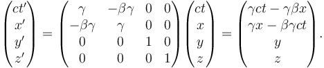 \begin{pmatrix}
ct'\\ x'\\ y'\\ z'
\end{pmatrix} = \begin{pmatrix}
\gamma & -\beta\gamma & 0 & 0\\
-\beta\gamma & \gamma & 0 & 0\\
0 & 0 & 1 & 0\\
0 & 0 & 0 & 1
\end{pmatrix}
\begin{pmatrix}
ct\\ x\\ y\\ z
\end{pmatrix} =
\begin{pmatrix}
\gamma ct- \gamma\beta x\\
\gamma x - \beta \gamma ct \\ y\\ z
\end{pmatrix}.
