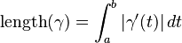 \operatorname{length}(\gamma)=\int_a^b | \gamma '(t) | \, dt