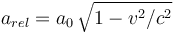 a_{rel} = a_0 \, \sqrt{1-v^2/c^2}