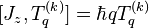 [J_{z}, T_q^{(k)}]=\hbar q T_q^{(k)}