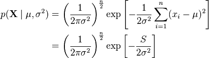 \begin{align}
p(\mathbf{X}\mid\mu,\sigma^2) &= \left(\frac{1}{2\pi\sigma^2}\right)^{\frac{n}{2}} \exp\left[-\frac{1}{2\sigma^2} \sum_{i=1}^n (x_i-\mu)^2\right] \\
&= \left(\frac{1}{2\pi\sigma^2}\right)^{\frac{n}{2}} \exp\left[-\frac{S}{2\sigma^2}\right]
\end{align}