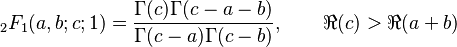 {}_2F_1 (a,b;c;1)= \frac{\Gamma(c)\Gamma(c-a-b)}{\Gamma(c-a)\Gamma(c-b)}, \qquad   \Re(c)>\Re(a+b) 