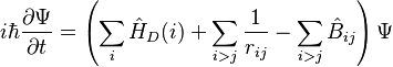  i\hbar\frac{\partial \Psi}{\partial t} = \left(\sum_{i}\hat{H}_{D}(i) + \sum_{i>j}\frac{1}{r_{ij}} - \sum_{i>j}\hat{B}_{ij} \right) \Psi 