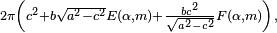 \begin{smallmatrix}2\pi\left(c^2+b\sqrt{a^2-c^2}E(\alpha,m)+\frac{bc^2}{\sqrt{a^2-c^2}}F(\alpha,m)\right),\,\!\end{smallmatrix}