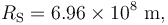 R_{\rm S} = 6.96 \times 10^8 \ \mathrm{m},