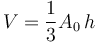 V = \frac{1}{3} A_0\,h \,