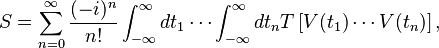 S = \sum_{n=0}^\infty \frac{(-i)^n}{n!}\int_{-\infty}^\infty dt_1\cdots \int_{-\infty}^\infty dt_n T\left[V(t_1)\cdots V(t_n)\right],