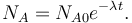  N_A = N_{A0} e^{-\lambda t} .