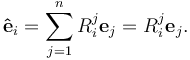 \mathbf{\hat{e}}_i = \sum_{j=1}^n R^j_i \mathbf{e}_j = R^j_i \mathbf{e}_j.