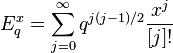  E_q^{x}=\sum_{j=0}^{\infty}q^{j(j-1)/2}\frac{x^{j}}{[j]!}