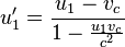 u_{1} '= \frac{u_1 - v_c }{1- \frac{u_1  v_c}{c^2}}