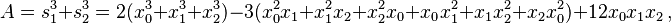 
A=s_1^3+s_2^3=2(x_0^3+x_1^3+x_2^3)-3(x_0^2x_1+x_1^2x_2+x_2^2x_0+x_0x_1^2+x_1x_2^2+x_2x_0^2)+12x_0x_1x_2\,,
