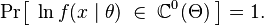 
    \Pr\!\big[\; \ln f(x\mid\theta) \;\in\; \mathbb{C}^0(\Theta) \;\big] = 1.
  