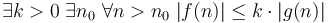 \exists k>0 \; \exists n_0 \; \forall n>n_0 \; |f(n)| \leq k\cdot |g(n)|