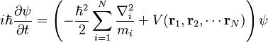  i \hbar \frac{\partial \psi}{\partial t} =\left( -\frac{\hbar^2}{2} \sum_{i=1}^{N} \frac{\nabla_i^2}{m_i} + V(\bold{r}_1,\bold{r}_2,\cdots\bold{r}_N) \right) \psi 