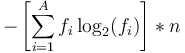 -\left[\sum_{i=1}^A f_i \log_2(f_i)\right] * n