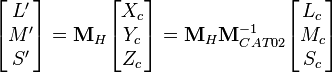 
  \begin{bmatrix}
    L' \\
    M' \\
    S'
  \end{bmatrix}
  =
  \mathbf{M}_H
  \begin{bmatrix}
    X_c \\
    Y_c \\
    Z_c
  \end{bmatrix}
  =
  \mathbf{M}_H
  \mathbf{M}_{CAT02}^{-1}
  \begin{bmatrix}
    L_c \\
    M_c \\
    S_c
  \end{bmatrix}
