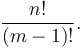 \frac{n!}{(m-1)!}.