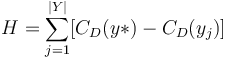 H= \sum^{|Y|}_{j=1} [C_D(y*)-C_D(y_j)]