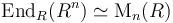 \operatorname{End}_R(R^n) \simeq \operatorname{M}_n(R)