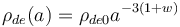 \rho_{de}(a)= \rho_{de0}a^{-3\left(1+w\right)}