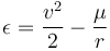 \epsilon={v^2\over{2}}-{\mu\over{r}}