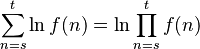 \sum_{n=s}^t \ln f(n) = \ln \prod_{n=s}^t f(n)