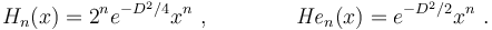 H_n(x)= 2^n e^{-D^2/4} x^n ~, \qquad \qquad  {\mathit{He}}_n(x)=  e^{-D^2/2} x^n ~  .