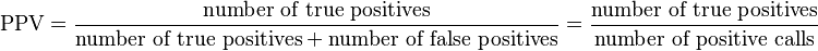  \text{PPV} = \frac{\text{number of true positives}}{\text{number of true positives}+\text{number of false positives}} = \frac{\text{number of true positives}}{\text{number of positive calls}}