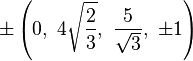 \pm\left(0,\ 4\sqrt{\frac{2}{3}},\ \frac{5}{\sqrt{3}},\ \pm1\right)