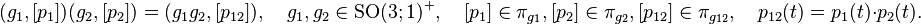 (g_1,[p_1])(g_2,[p_2]) = (g_1g_2,[p_{12}]),\quad g_1,g_2\in \mathrm{SO}(3; 1)^+,\quad [p_1]\in\pi_{g_1}, [p_2]\in \pi_{g_2}, [p_{12}]\in \pi_{g_{12}},\quad p_{12}(t) = p_1(t)\cdot p_2(t).