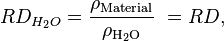 
RD_{H_2O} = \frac{\rho_\mathrm{Material}}{\rho_\mathrm{H_2O}}\ = RD,
