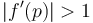 \left | f^\prime (p)  \right | > 1