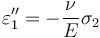 \varepsilon_1'' = -\frac{\nu}{E}\sigma_2