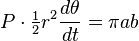 P\cdot \tfrac 12r^2 \frac{d\theta}{dt}=\pi a b