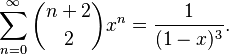 \sum_{n=0}^{\infty}\binom{n+2}2 x^n= \frac{1}{(1-x)^3}.